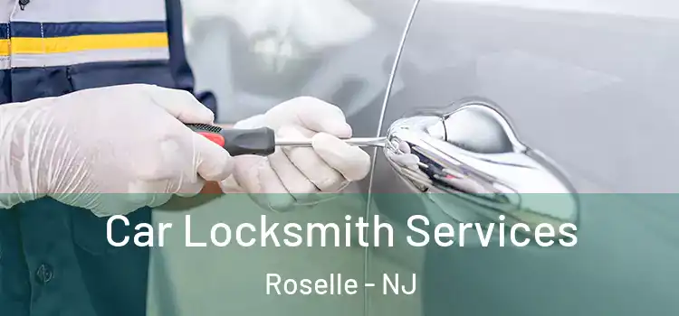 Car Locksmith Services Roselle - NJ