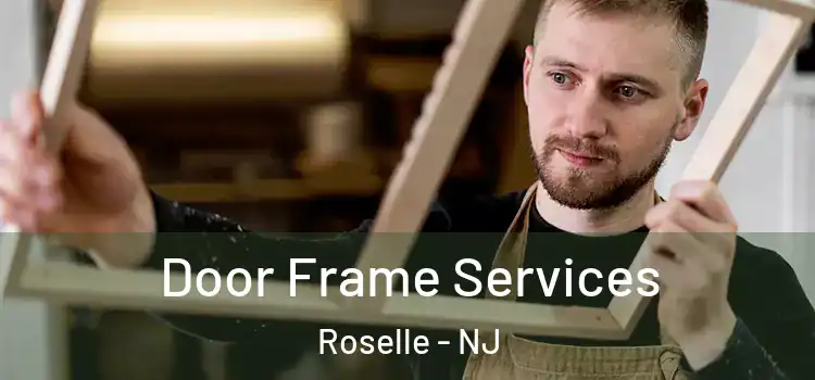 Door Frame Services Roselle - NJ