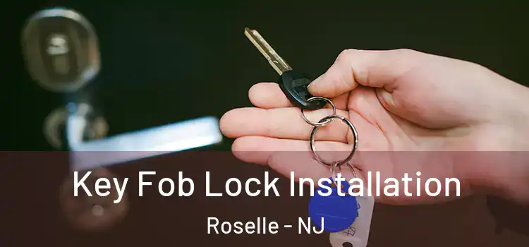 Key Fob Lock Installation Roselle - NJ