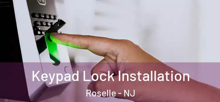 Keypad Lock Installation Roselle - NJ