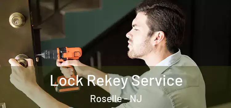 Lock Rekey Service Roselle - NJ